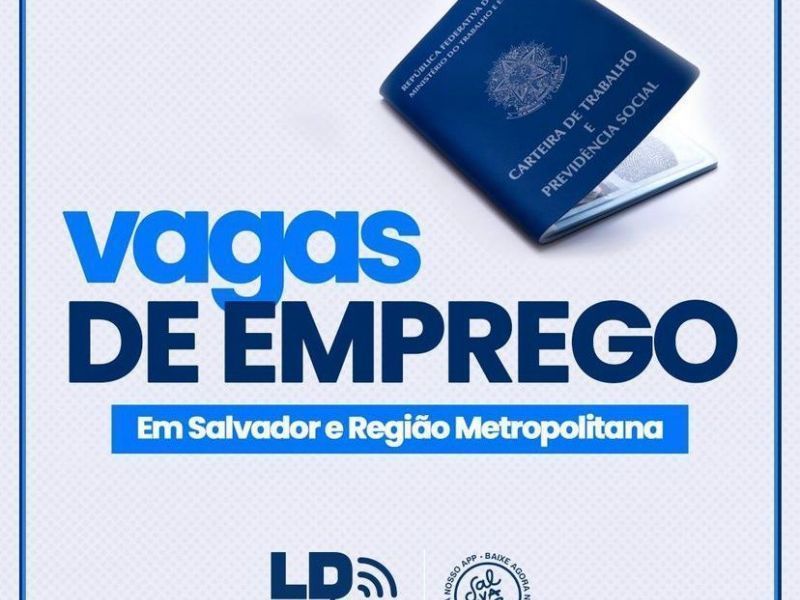 Imagem de Confira as vagas de emprego oferecidas pelo SIMM e SineBahia nesta quarta-feira (1)